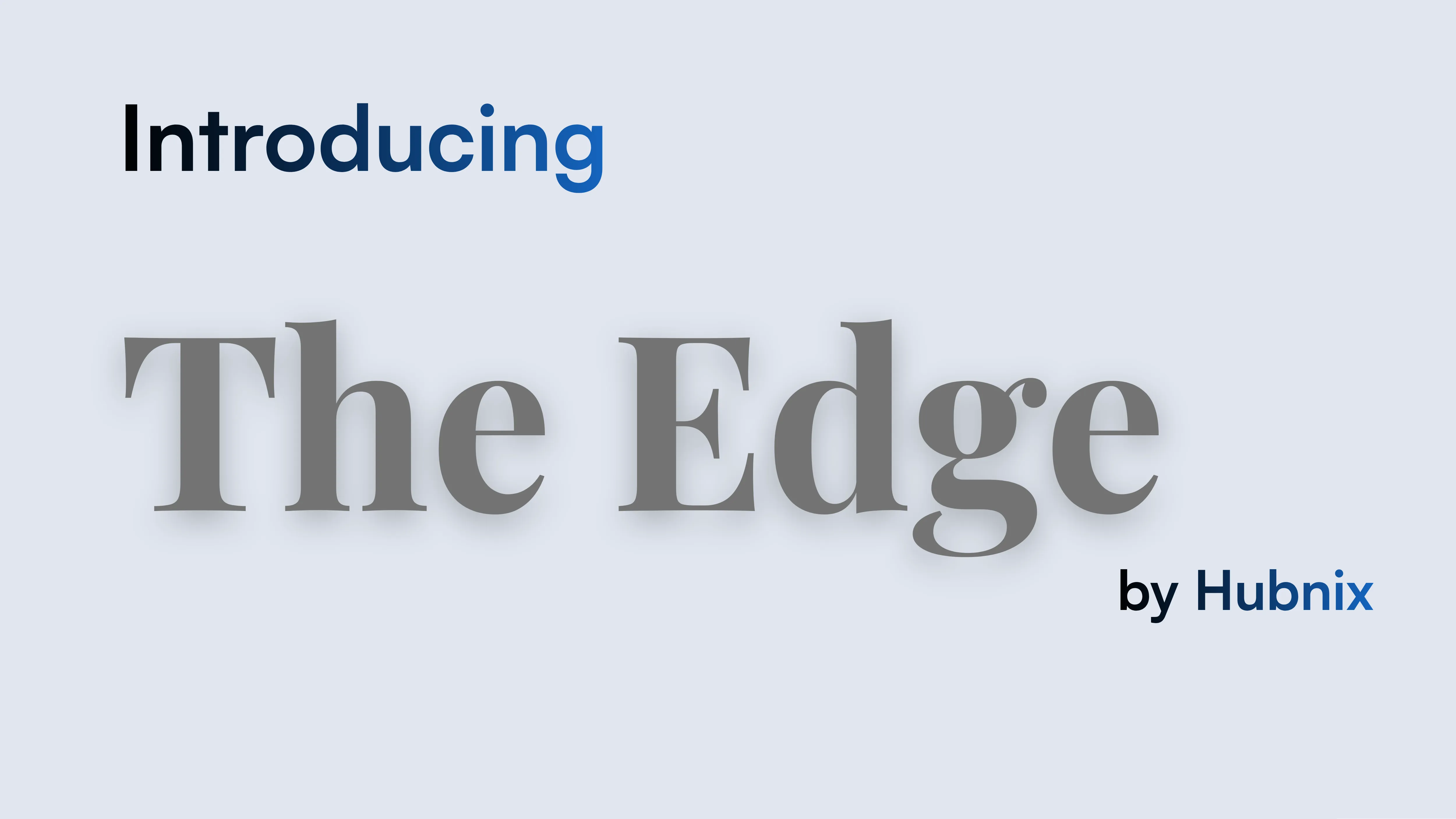 Introducing The Edge by Hubnix